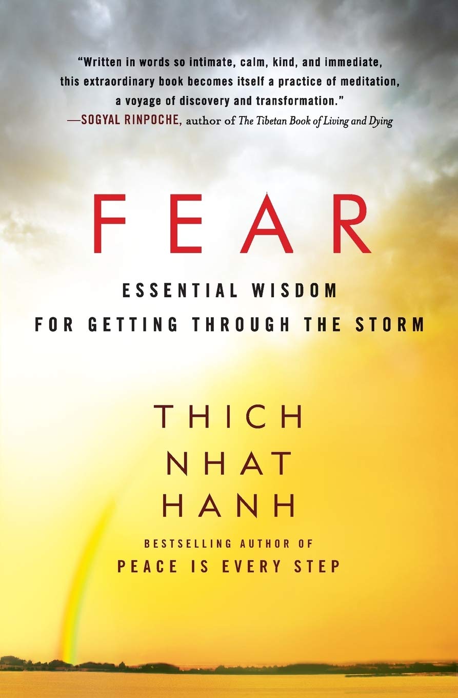 Book cover of Fear: Essential Wisdom for Getting Through the Storm by Thich Nhat Hanh Book cover of Fear: Essential Wisdom for Getting Through the Storm by Thich Nhat Hanh